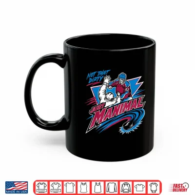 Mug Just Manimal Hockey Player Not that Dirty Humor Shirt