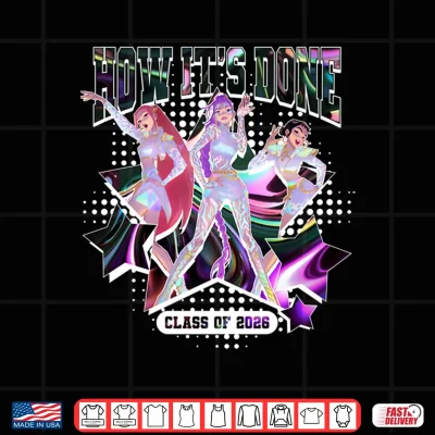 Design Kpop Demon Hunters Graduation How Its Done Class of 2026 Performance Shirt