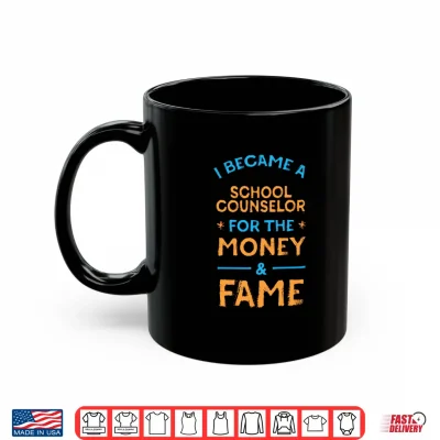 Mug Mens I Became a School Counselor for Money and Fame Funny Performance Shirt