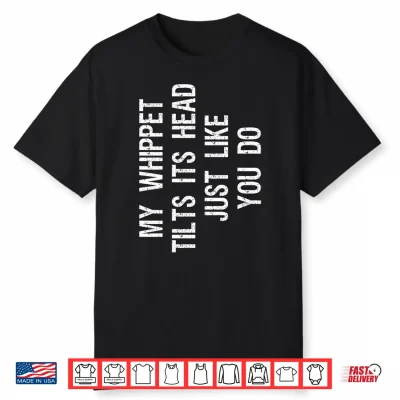 My Whippet Tilts Its Head Funny Performance Shirt