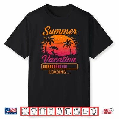 Summer Vacation Loading Teacher Last Day Of School Shirt