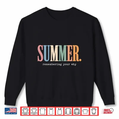 Sweatshirt Summer Remembering My Why Funny Inspirational Quote Shirt