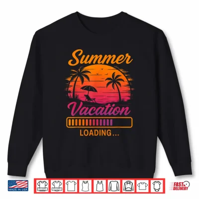 Sweatshirt Summer Vacation Loading Teacher Last Day of School Shirt
