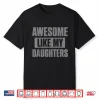 Awesome Like My Daughters Shirt Parents’ Day Fathers Day Dad Shirt