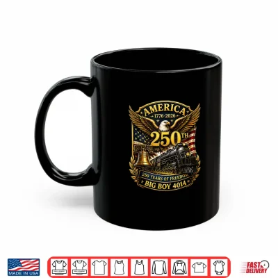 Mug Big Boy 4014 Train USA 250th Anniversary Patriotic American Shirt