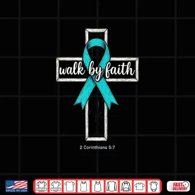 Design Christian Walk by Faith Ovarian Cancer Awareness Teal Ribbon Shirt