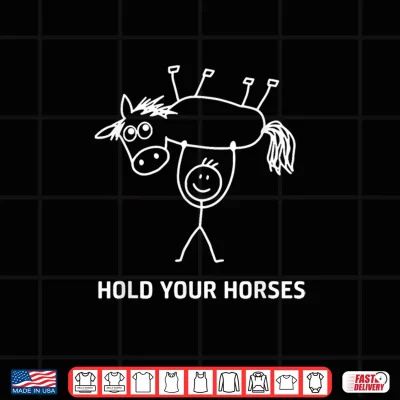 Design Guy Holding Horse in Air Hold Your Horses Funny Jokes Shirt