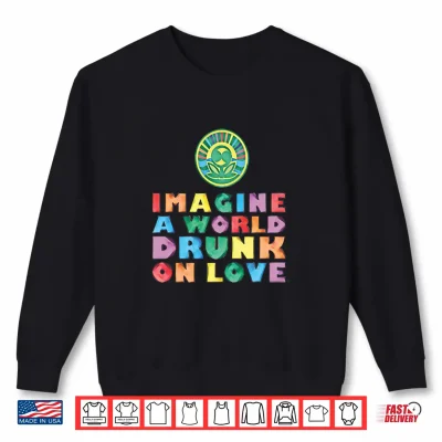 Sweatshirt Imagine a world drunk on love with color logo Shirt