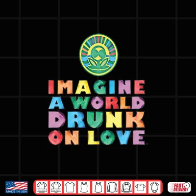 Design Imagine a world drunk on love with color logo Shirt