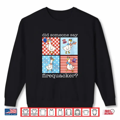 Sweatshirt Retro Did Someone Say Firequacker Silly Goose 4th of July Shirt