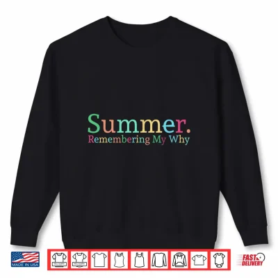 Sweatshirt Summer Remembering My Why Shirt