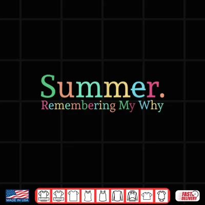 Design Summer Remembering My Why Shirt