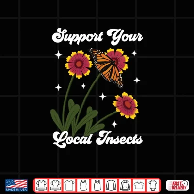 Design Support Your Local Insects Native Plant Gardening Pollinator Shirt