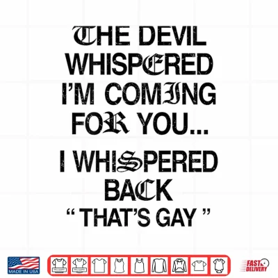 Design The Devil Whispered Im Coming for You I Whispered Back Shirt