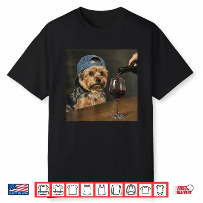 Yorkie Drinking Wine Funny Dog Meme Shirt