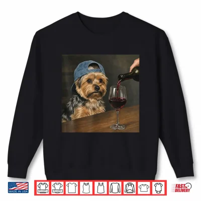 Sweatshirt Yorkie Drinking Wine Funny Dog Meme Shirt