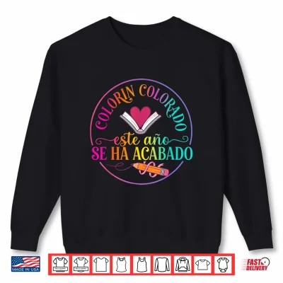 Sweatshirt Colorin Colorado Este Ano Se Ha Acabado Spanish Teacher Shirt