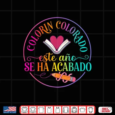 Design Colorin Colorado Este Ano Se Ha Acabado Spanish Teacher Shirt