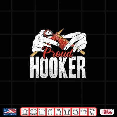 Design Funny Crochet Proud Hooker Crocheting Lady Crocheter Pun Shirt