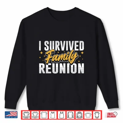 Sweatshirt I Survived Family Reunion Gathering Families Meeting Performance Shirt