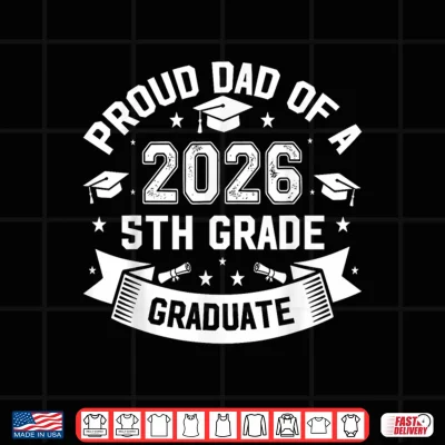 Design Proud Dad of A 2026 5th Grade Graduate Father Graduation Shirt