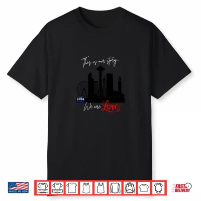 This Is Our Story… Seattle Love Shirt