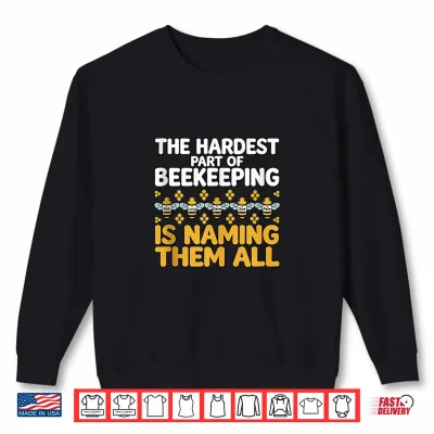 Sweatshirt The Hardest Part of Beekeeping is Funny Saying Beekeeper Shirt