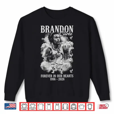 Sweatshirt Brandon Clarke Forever In Our Hearts 1996 2026 Shirt