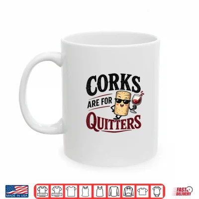 Mug Corks are for Quitters Funny Cork Cartoon Wine Drinking Shirt