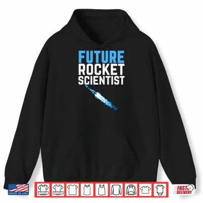 Hoodie Future Rocket Scientist Funny Rocket Science Shirt Performance Shirt