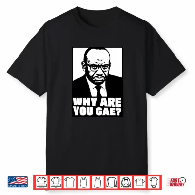 Why Are You Gay Meme Shirt
