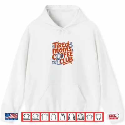 Hoodie Womens Tired Moms Coffee Club Sleep Less Mom Life Shirt