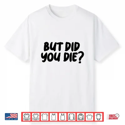 But Did You Die Performance Shirt
