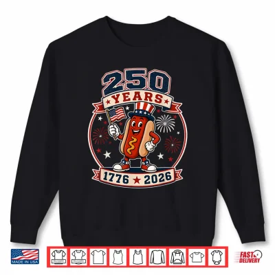 Sweatshirt 250 Anniversary USA Hot Dog 4th of July 250 Years 1776 2026 Shirt