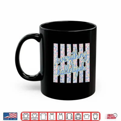 Mug Everything Hallelujah Faith Christian Bible Verse Womens Men Shirt
