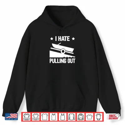 Hoodie I Hate Pulling Out Performance Shirt