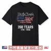 250 Years America 250Th Anniversary Usa Patriotic 4Th July Shirt