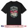 Tattoos Because Adulting Is Hard And I Deserve Stickers Shirt