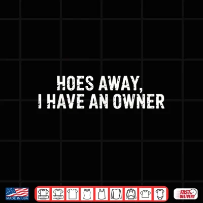 Design Hoes Away I Have an Owner Retro Crew Funny Meme Gen Z Couple Shirt