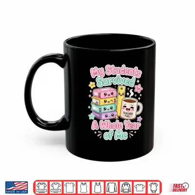 Mug My Students Survived A Whole Year of Me Humor for Teacher Shirt