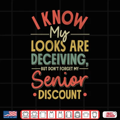 Design Mens I Know My Looks are Deceiving Dont Forget My Discount Performance Shirt
