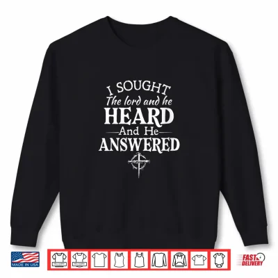 Sweatshirt I Sought The Lord He Heard and He Answered Shirt