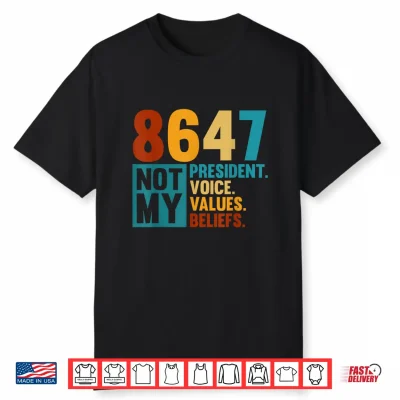 8647 Not My President Voice Values Beliefs Retro Political Shirt