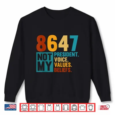 Sweatshirt 8647 Not My President Voice Values Beliefs Retro Political Shirt