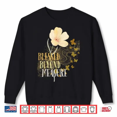 Sweatshirt Blessed Beyond Measure with Flower and Butterflies Shirt