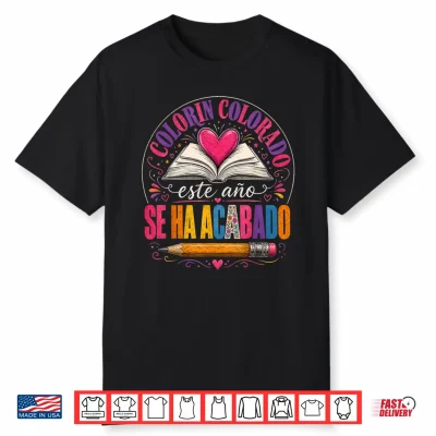 Colorin Colorado Este Año Se Ha Acabado Spanish Teacher Shirt