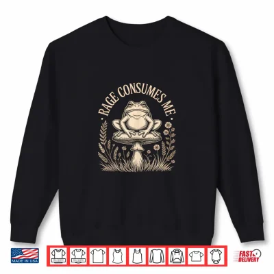 Sweatshirt Cute Frog Meme Rage Consumes Me Shirt Shirt