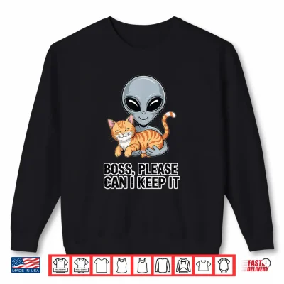Sweatshirt Funny Alien Abduction Orange Tabby Cat Lover Boss Can I Keep Shirt
