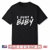 Funny I Just A Baby Meme Shirt