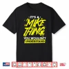 Funny Mike Saying Its A Mike Thing You Wouldnt Understand Performance Shirt